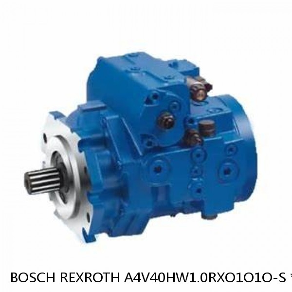 A4V40HW1.0RXO1O1O-S *G* BOSCH REXROTH A4V Variable Pumps