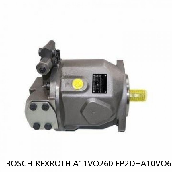 A11VO260 EP2D+A10VO60 DFR1 BOSCH REXROTH A11VO Axial Piston Pump